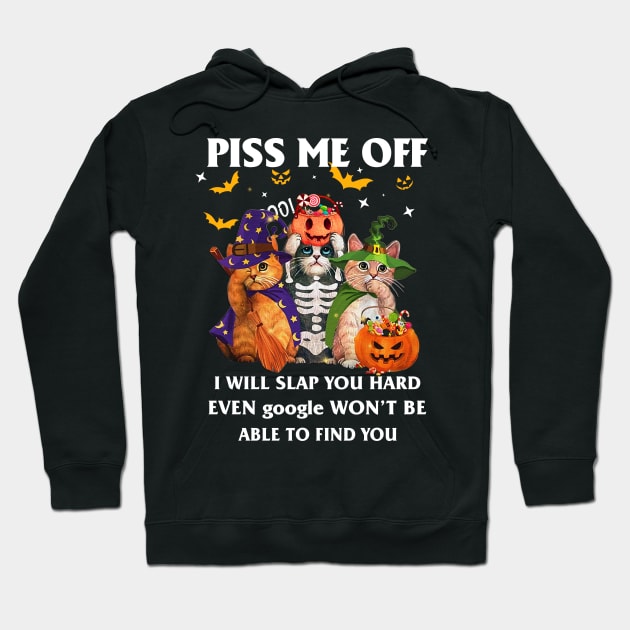 Halloween Cat Lover T-shirt Piss Me Off I Will Slap You So Hard Even Google Won't Be Able To Find You Gift Hoodie by kimmygoderteart
